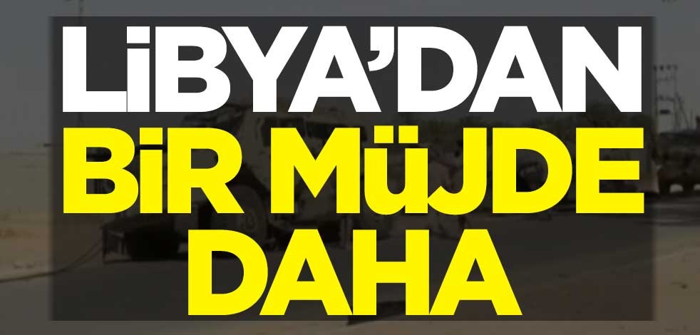 Libya'dan bir müjde daha