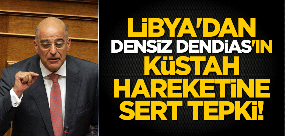 Libya'dan densiz Dendias'ın küstah hareketine sert tepki!