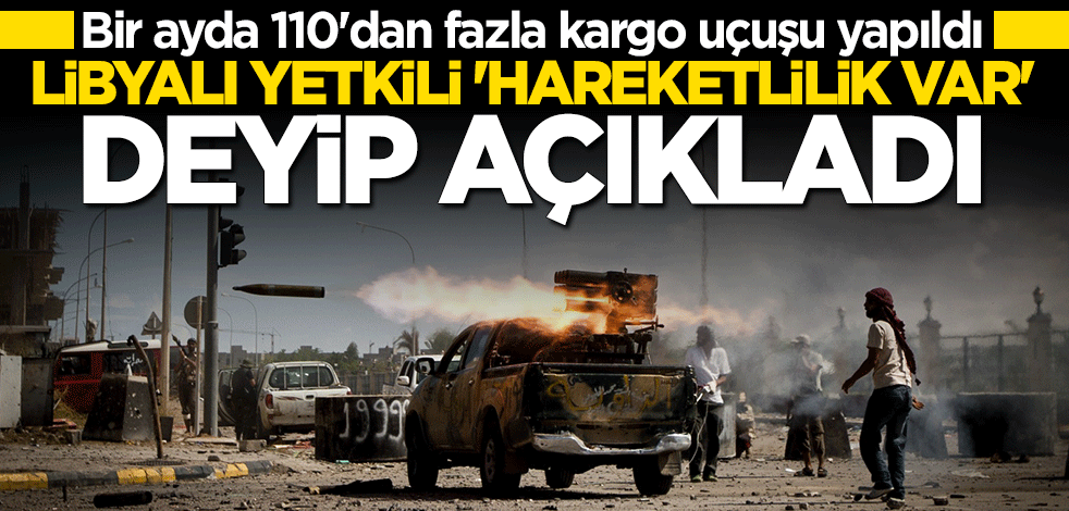 Libya'dan dikkat çeken açıklama: Paralı savaşçıların tümünde hareketlilik gözlüyoruz