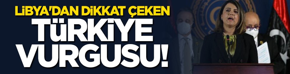 Libya'dan dikkat çeken Türkiye vurgusu