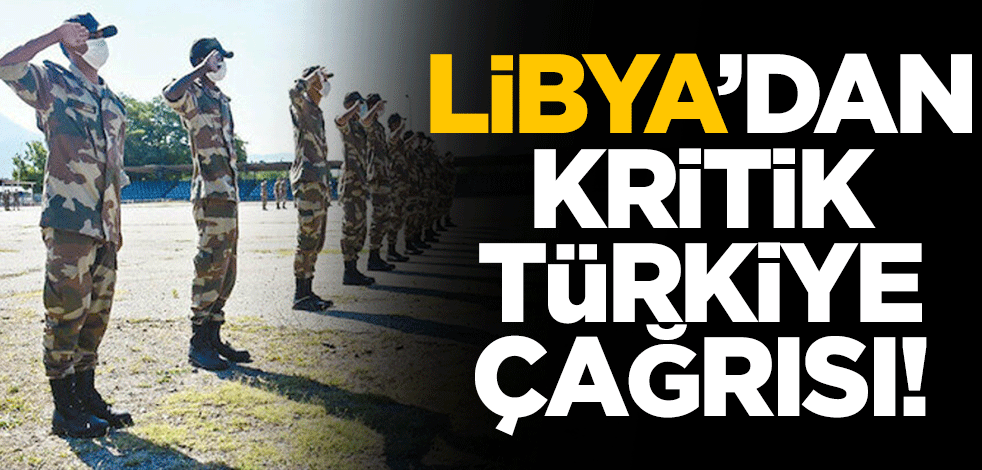 Libya'dan kritik çağrı: Türkiye'ye davet edin!