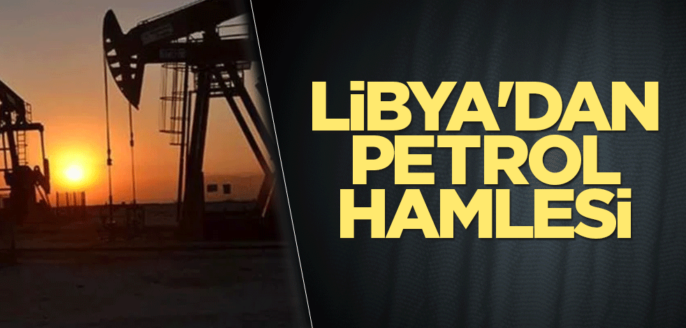 Libya'dan petrol hamlesi