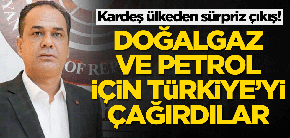 Libya'dan Türkiye'ye doğalgaz ve petrol çağrısı