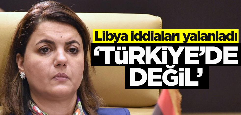 Libya'dan yalanlama: Türkiye'de değil!
