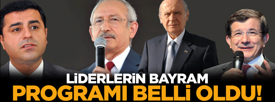 Liderler bayramda nerede olacak?