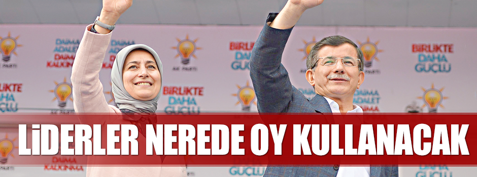 Liderler nerede oy kullanacak?