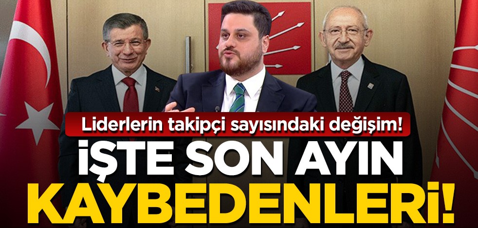 Liderlerin takipçi sayısında son bir ay! Davutoğlu ve Kılıçdaroğlu neden kaybetti?