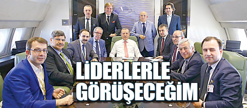 Liderlerle görüşeceğim