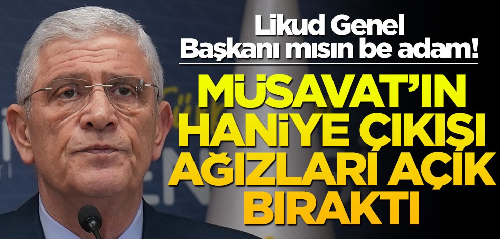 Likud Genel Başkanı mısın be adam! Müsavat’ın Haniye çıkışı ağızları açık bıraktı