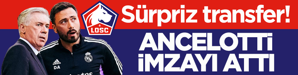 Lille'den sürpriz transfer! Ancelotti imzayı attı