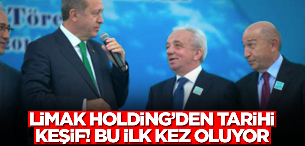 Limak Holding'den tarihi keşif! Bu ilk kez oluyor, müthiş haber müthiş