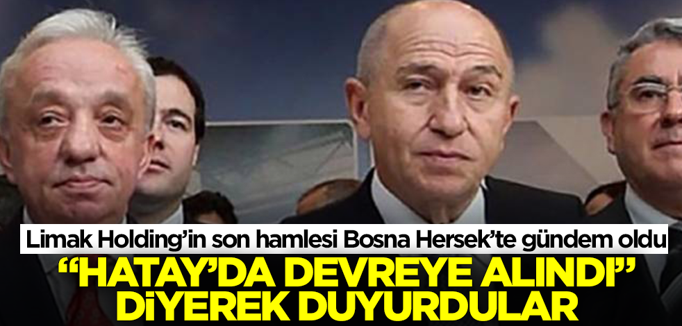 Limak Holding’in son hamlesi Bosna Hersek’te gündem oldu! "Hatay'da devreye alındı" diyerek duyurdular