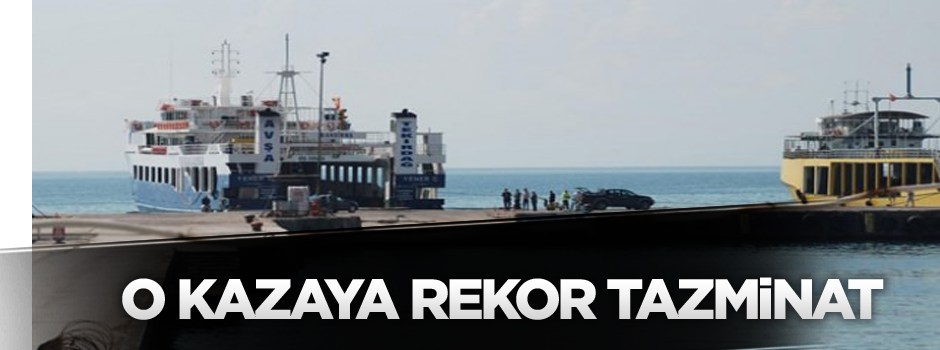 Liman kazasına rekor tazminat