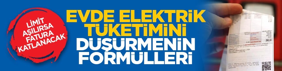Limit aşılırsa fatura katlanacak: Evde elektrik tüketimini düşürmenin formülleri