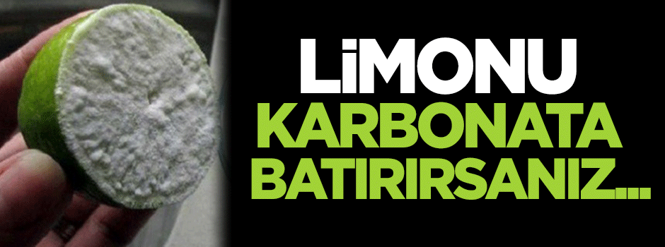 Limonu karbonata batırırsanız...