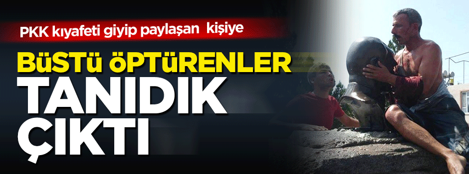 Linç edip büstü öptürenler bakın kim çıktı!