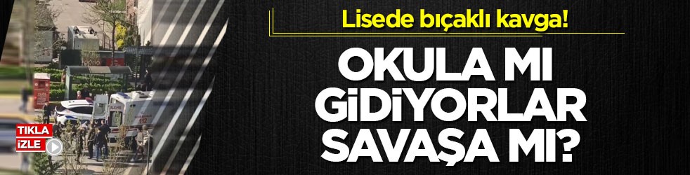 Lisede bıçaklı kavga! Okula mı gidiyorlar savaşa mı?