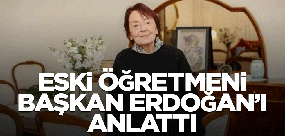 Lisede öğrencisiydi... Öğretmeni, Başkan Erdoğan'ı anlattı!