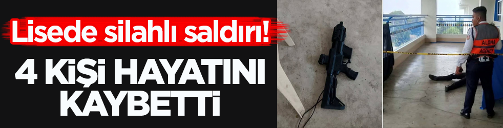 Lisede silahlı saldırı: 4 kişi hayatını kaybetti