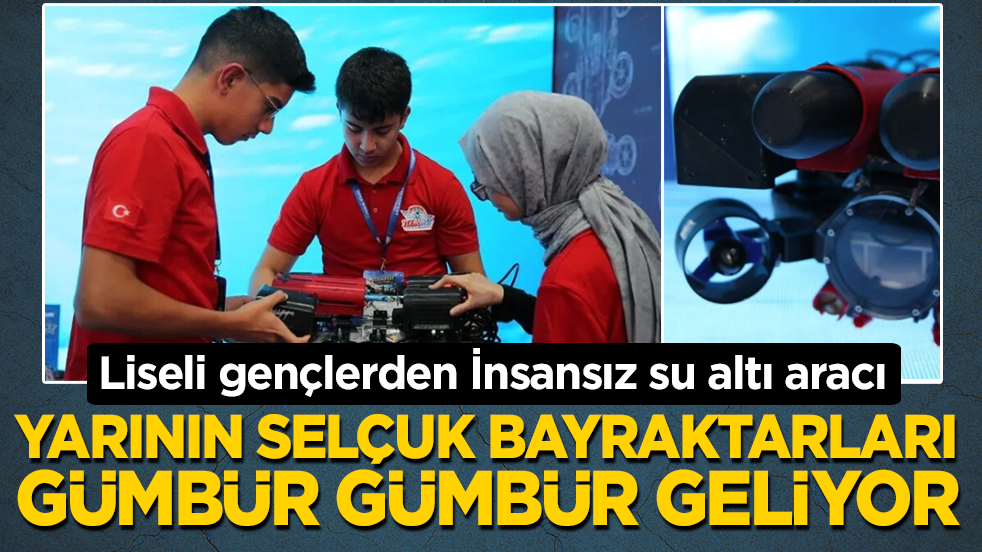 Liseli gençlerden İnsansız su altı aracı! Yarının Selçuk Bayraktarları gümbür gümbür geliyor