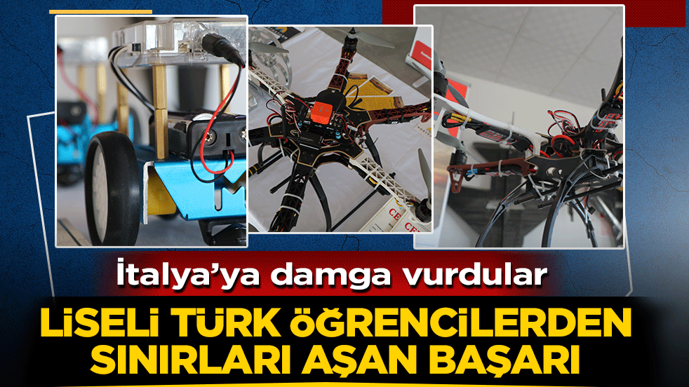 Liseli Türk öğrencilerden sınırları aşan başarı: İtalya’ya damga vurdular