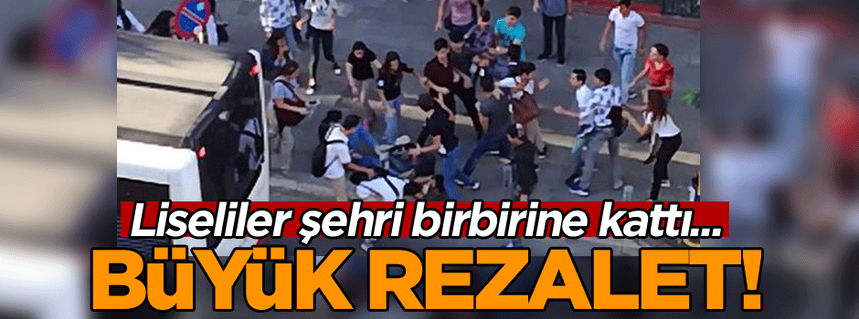 Liseliler şehri birbirine kattı... Büyük kavga