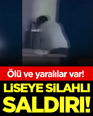 Liseye silahlı saldırı: Ölü ve yaralılar var!