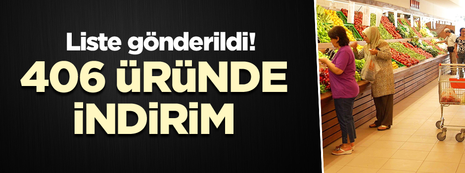 Liste gönderildi! 406 üründe indirim