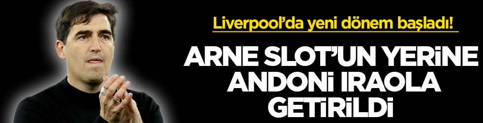 Liverpool’da yeni dönem başladı! Arne Slot’un yerine Andoni Iraola getirildi