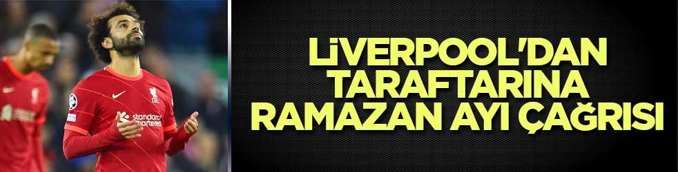 Liverpool'dan taraftarına ramazan ayı çağrısı