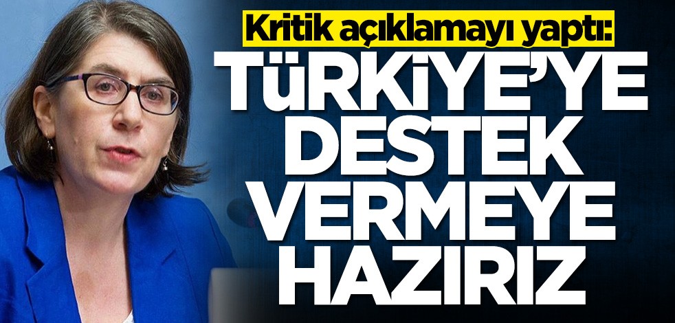 Liz Throssell: Türkiye'ye destek vermeye hazırız