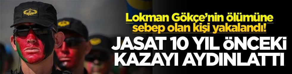 Lokman Gökçe’nin ölümüne sebep olan kişi yakalandı! JASAT 10 yıl önceki kazayı aydınlattı