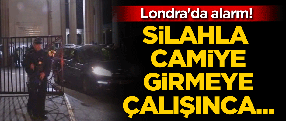 Londra'da alarm! Silahla camiye girmeye çalışınca...