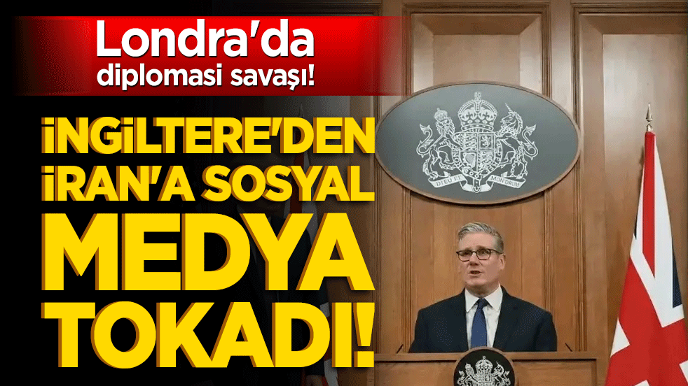 Londra'da diplomasi savaşı! İngiltere'den İran'a sosyal medya tokadı!