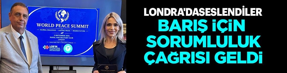 Londra'dan tüm dünyaya seslendiler: Barış Zirvesi'nden sorumluluk çağrısı geldi 