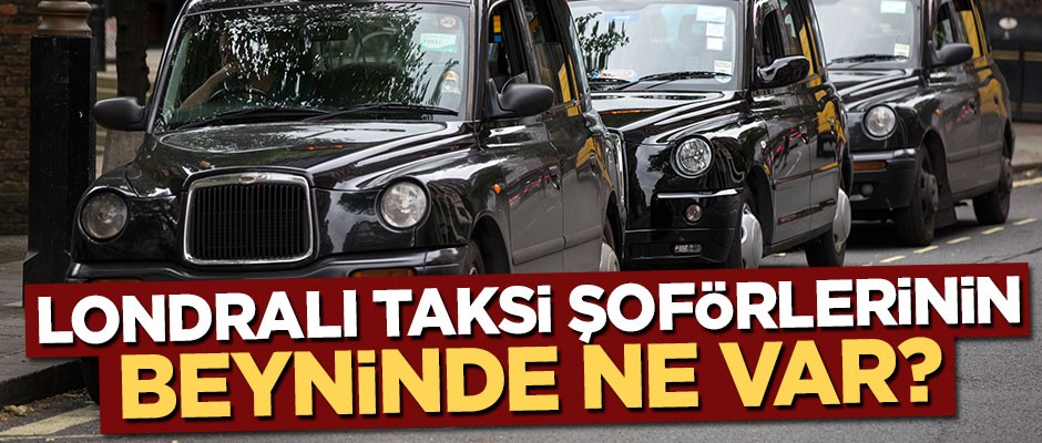 Londralı taksi şoförlerinin beyninde ne var?