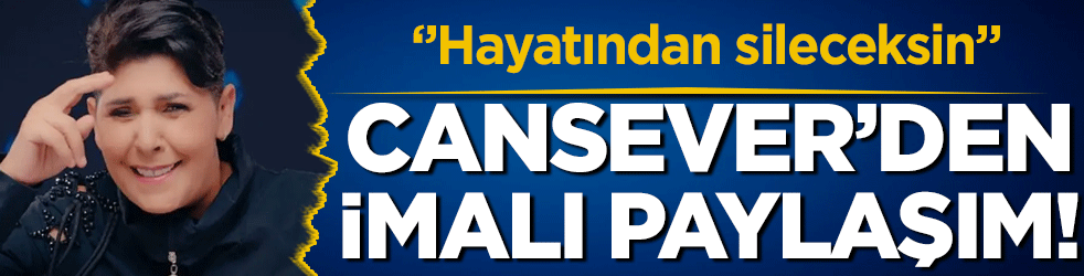 Lösemi tedavisi gören Cansever'den imalı paylaşım: 'Hayatından sileceksin'