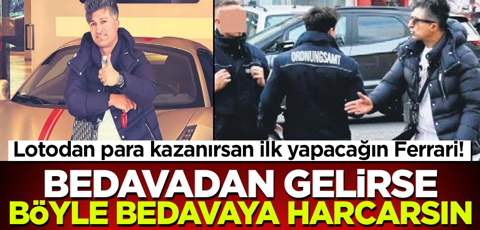 Lotodan para kazanırsan ilk yapacağın Ferrari! Bedavadan gelirse bedavaya harcarsın..