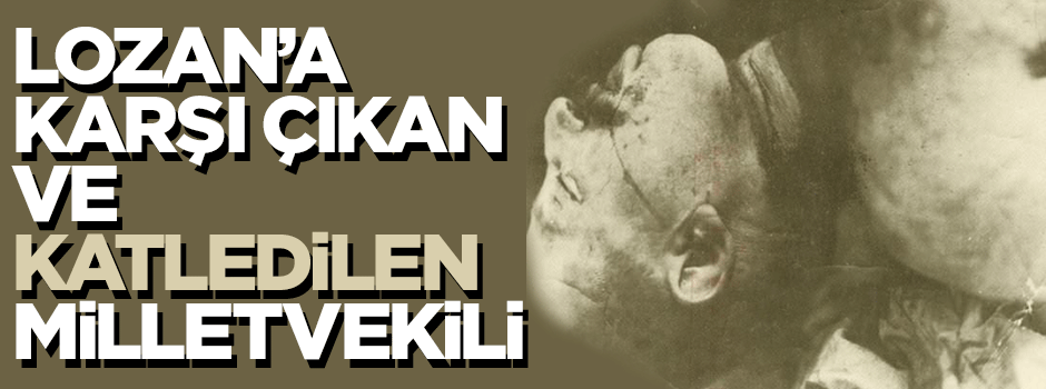 Lozan konusunda M. Kemal'e karşı çıkan Ali Şükrü Bey nasıl katledildi