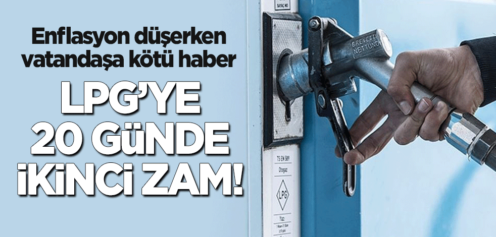 LPG'ye 20 günde ikinci zam!