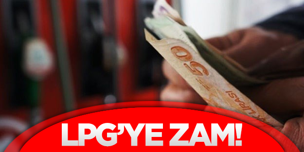 LPG'ye zam geldi!