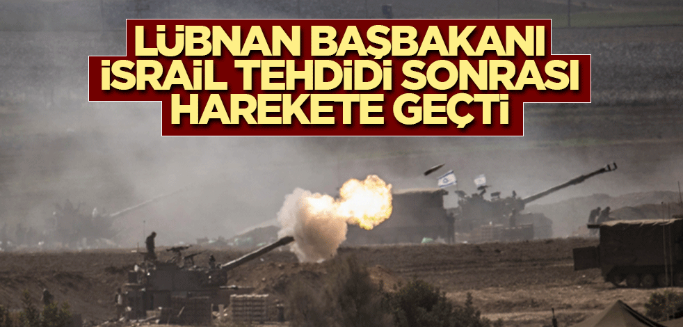 Lübnan Başbakanı, İsrail tehdidi sonrası harekete geçti