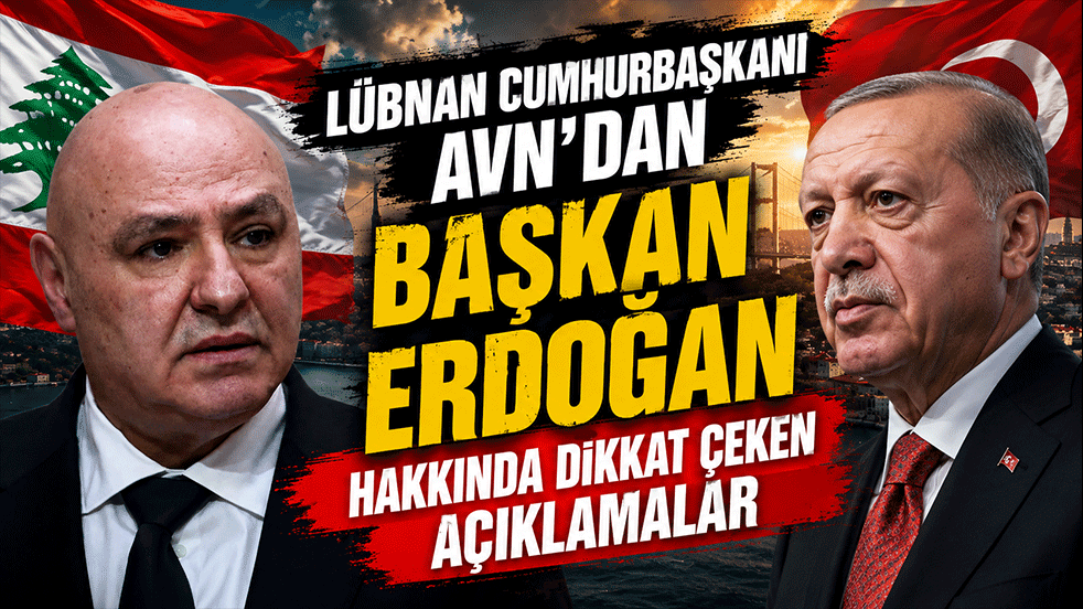 Lübnan Cumhurbaşkanı Avn’dan Başkan Erdoğan hakkında dikkat çeken açıklamalar