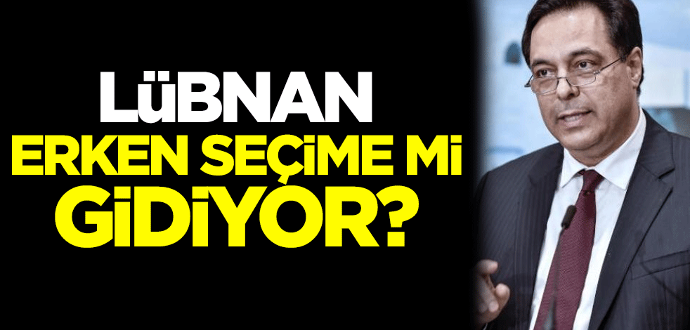 Lübnan erken seçime mi gidiyor?