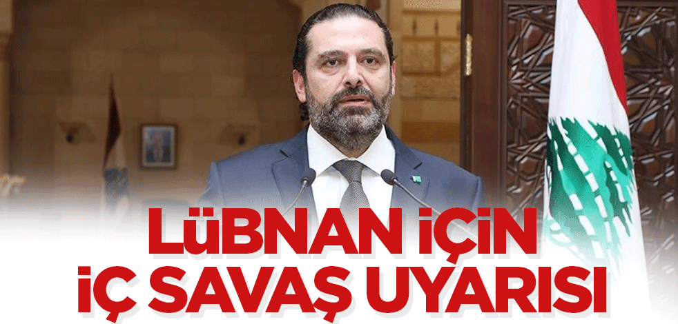 Lübnan için iç savaş uyarısı