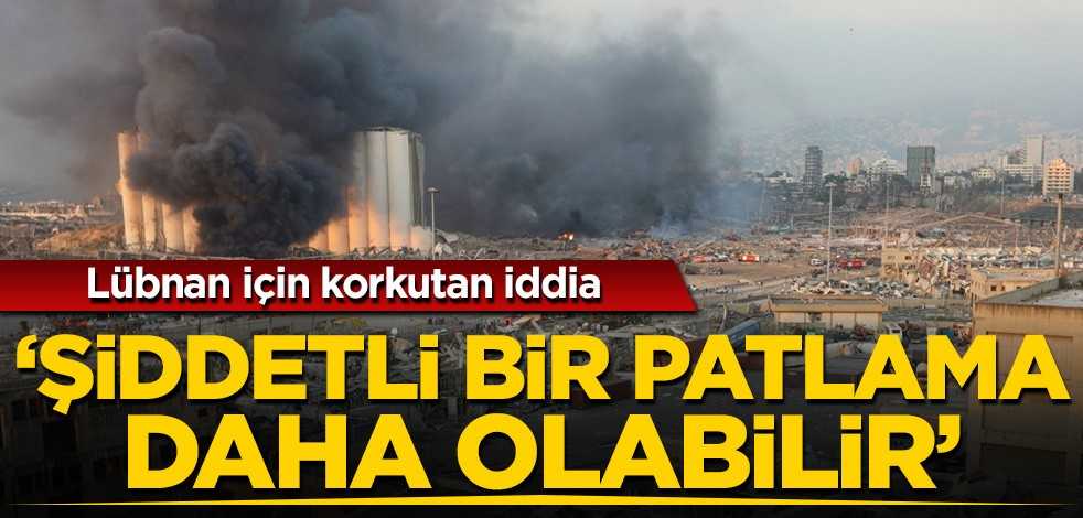 Lübnan için korkutan iddia: Şiddetli bir patlama daha olabilir