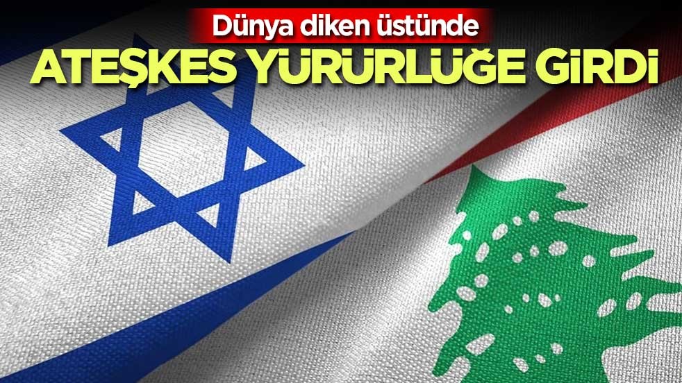 Lübnan ile İsrail arasındaki ateşkes yürürlüğe girdi