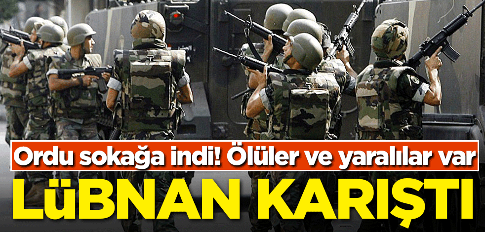 Lübnan karıştı! Ölüler ve yaralılar var