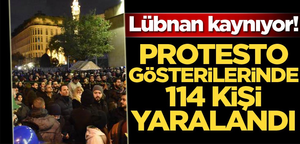 Lübnan kaynıyor! Protesto gösterilerinde 114 kişi yaralandı