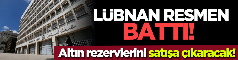 Lübnan resmen battı! Altın rezervlerini satışa çıkaracak